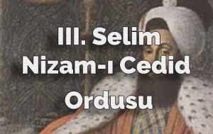 III. Selim ve Nizam-ı Cedid Ordusu